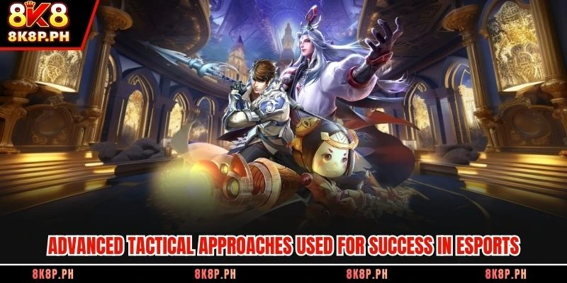 Advanced tactical approaches used for success in Esports