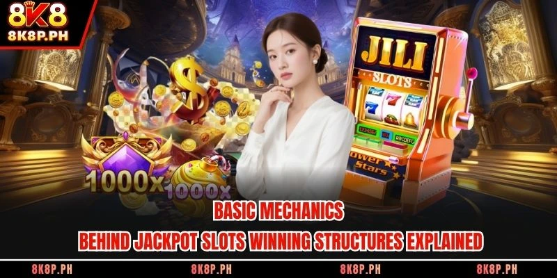 Basic mechanics behind Jackpot Slots winning structures explained