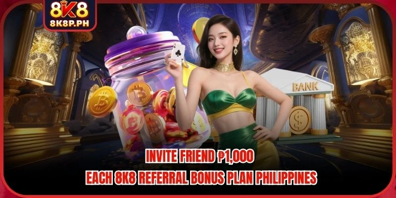 Invite Friend ₱1,000 Each 8K8 Referral Bonus Plan Exclusive