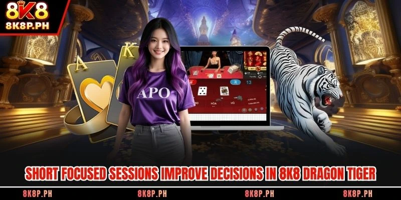 Short focused sessions improve decisions in 8K8 Dragon Tiger